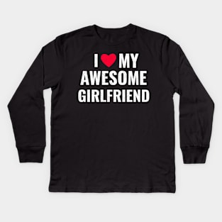 I Love My Awesome Girlfriend couples valentines day men women gift Kids Long Sleeve T-Shirt